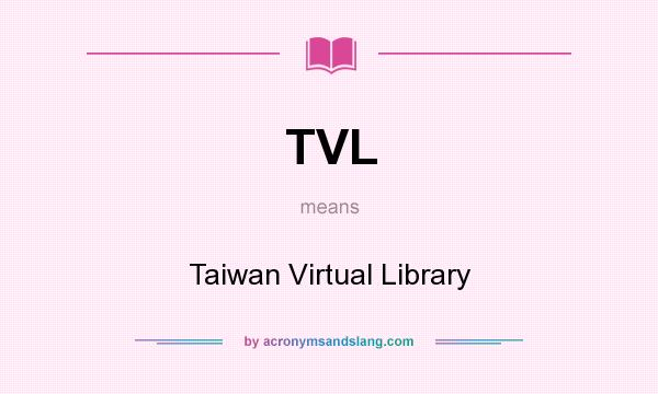 What does TVL mean? It stands for Taiwan Virtual Library