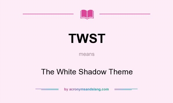 What does TWST mean? It stands for The White Shadow Theme