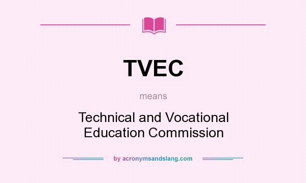 What does TVEC mean? It stands for Technical and Vocational Education Commission