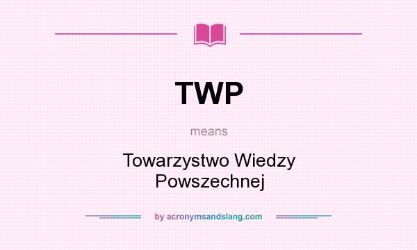 What does TWP mean? It stands for Towarzystwo Wiedzy Powszechnej