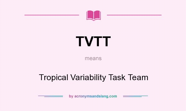 What does TVTT mean? It stands for Tropical Variability Task Team