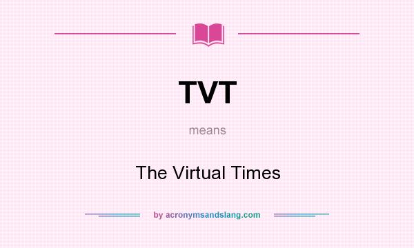What does TVT mean? It stands for The Virtual Times