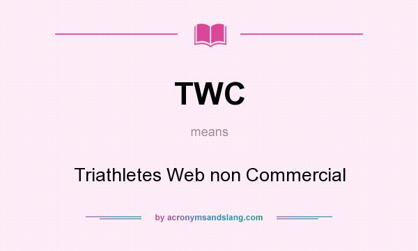 What does TWC mean? It stands for Triathletes Web non Commercial