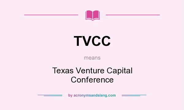 What does TVCC mean? It stands for Texas Venture Capital Conference