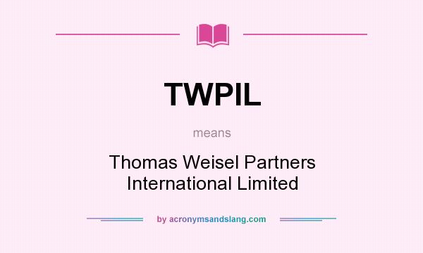 What does TWPIL mean? It stands for Thomas Weisel Partners International Limited