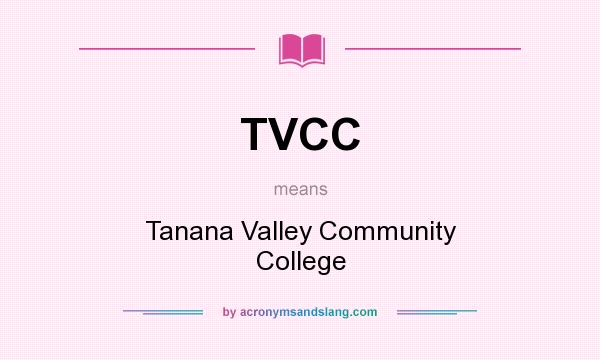 What does TVCC mean? It stands for Tanana Valley Community College
