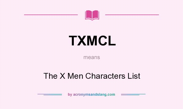 What does TXMCL mean? It stands for The X Men Characters List