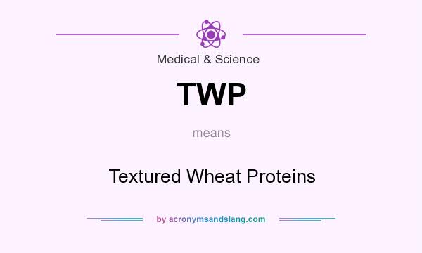 What does TWP mean? It stands for Textured Wheat Proteins