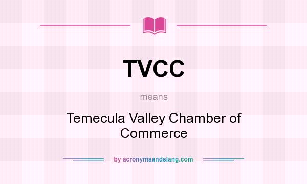 What does TVCC mean? It stands for Temecula Valley Chamber of Commerce