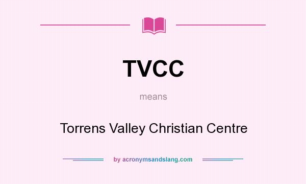 What does TVCC mean? It stands for Torrens Valley Christian Centre