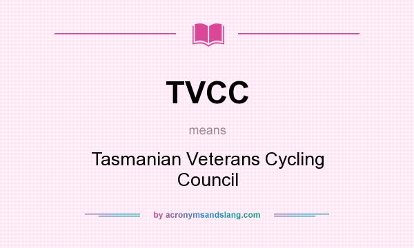 What does TVCC mean? It stands for Tasmanian Veterans Cycling Council