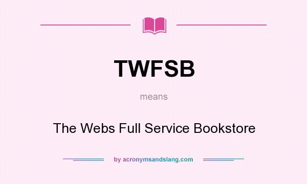 What does TWFSB mean? It stands for The Webs Full Service Bookstore