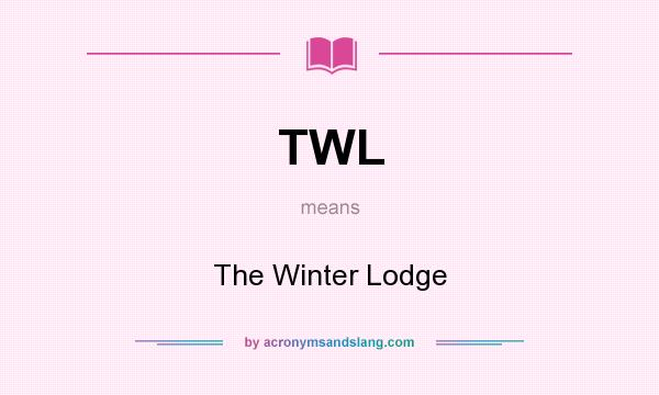 What does TWL mean? It stands for The Winter Lodge