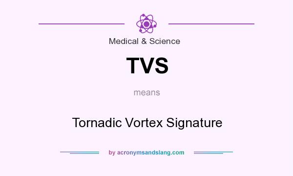 What does TVS mean? It stands for Tornadic Vortex Signature
