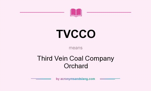What does TVCCO mean? It stands for Third Vein Coal Company Orchard