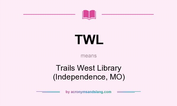 What does TWL mean? It stands for Trails West Library (Independence, MO)