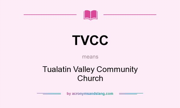 What does TVCC mean? It stands for Tualatin Valley Community Church