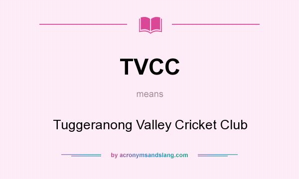 What does TVCC mean? It stands for Tuggeranong Valley Cricket Club