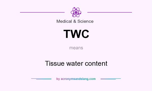 What does TWC mean? It stands for Tissue water content