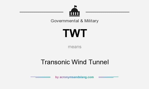 What does TWT mean? It stands for Transonic Wind Tunnel