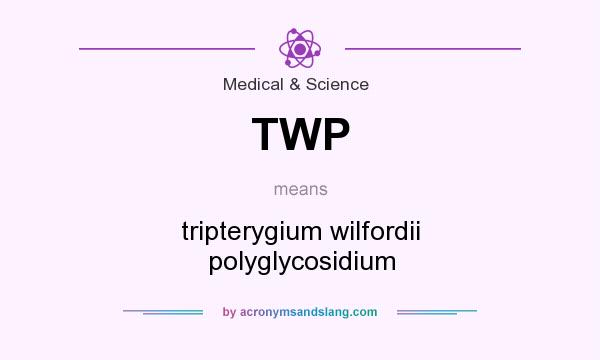 What does TWP mean? It stands for tripterygium wilfordii polyglycosidium