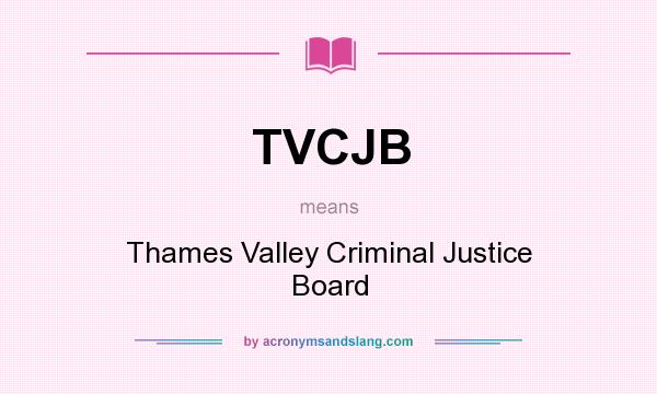 What does TVCJB mean? It stands for Thames Valley Criminal Justice Board