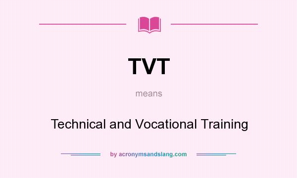 What does TVT mean? It stands for Technical and Vocational Training
