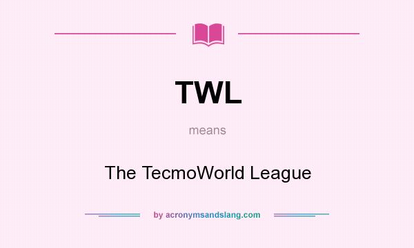 What does TWL mean? It stands for The TecmoWorld League