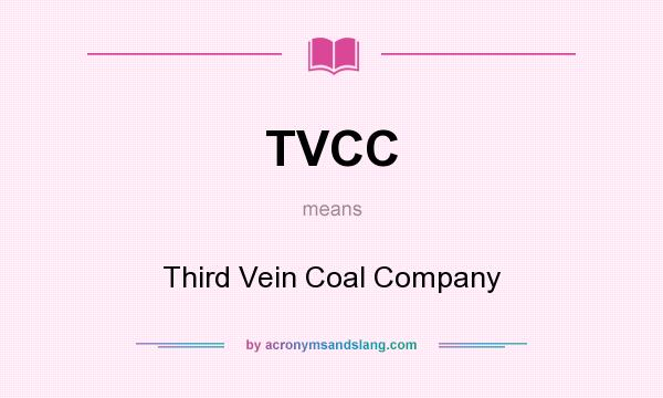 What does TVCC mean? It stands for Third Vein Coal Company