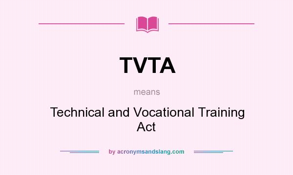 What does TVTA mean? It stands for Technical and Vocational Training Act