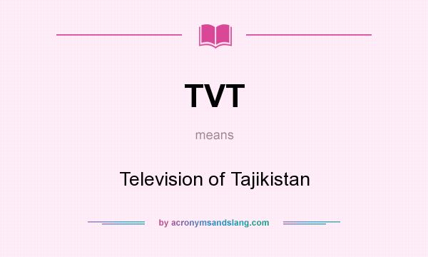 What does TVT mean? It stands for Television of Tajikistan