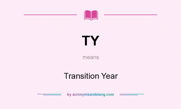 What does TY mean? It stands for Transition Year