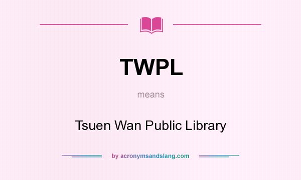 What does TWPL mean? It stands for Tsuen Wan Public Library
