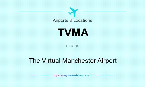 What does TVMA mean? It stands for The Virtual Manchester Airport