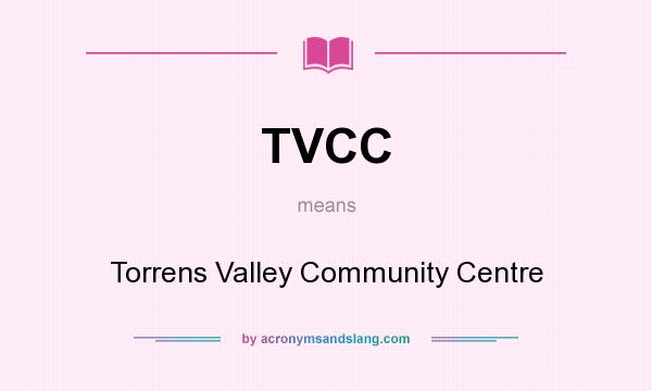 What does TVCC mean? It stands for Torrens Valley Community Centre