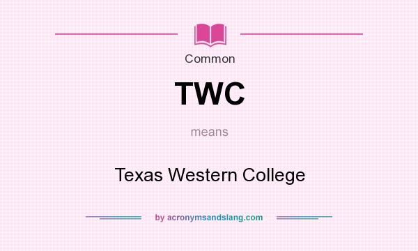 What does TWC mean? It stands for Texas Western College