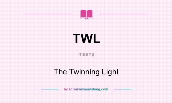 What does TWL mean? It stands for The Twinning Light