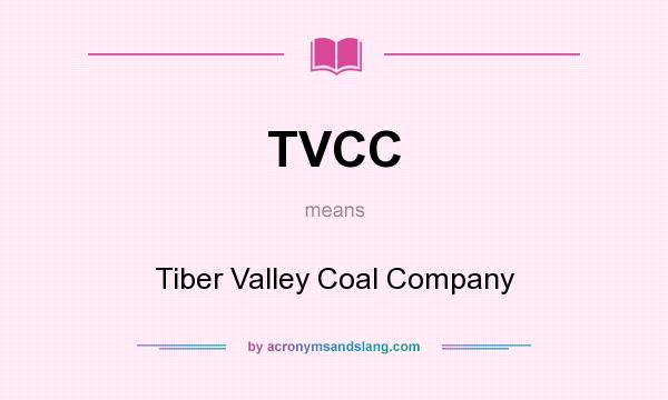 What does TVCC mean? It stands for Tiber Valley Coal Company