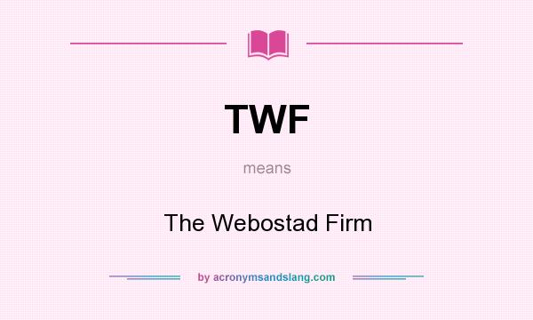 What does TWF mean? It stands for The Webostad Firm