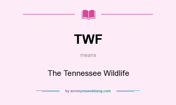 What does TWF mean? It stands for The Tennessee Wildlife