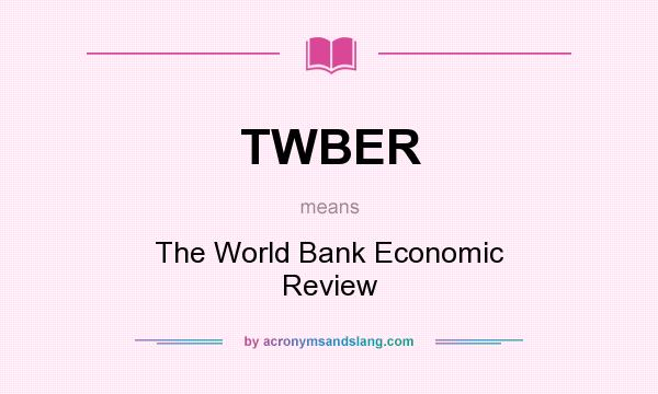 What does TWBER mean? It stands for The World Bank Economic Review