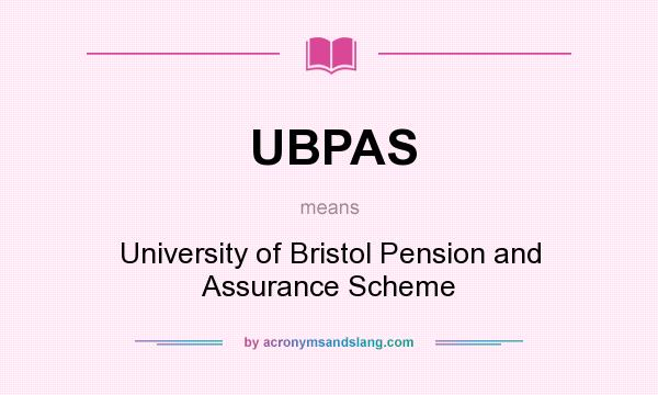 What does UBPAS mean? It stands for University of Bristol Pension and Assurance Scheme