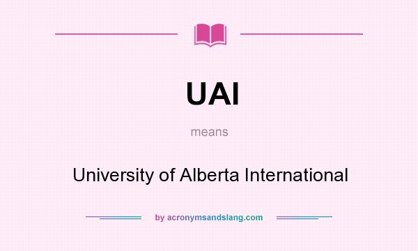 What does UAI mean? It stands for University of Alberta International