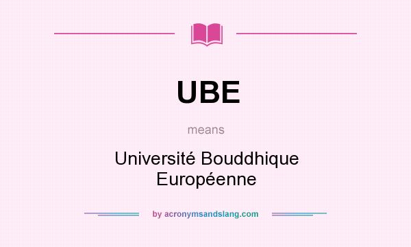 What does UBE mean? It stands for Université Bouddhique Européenne