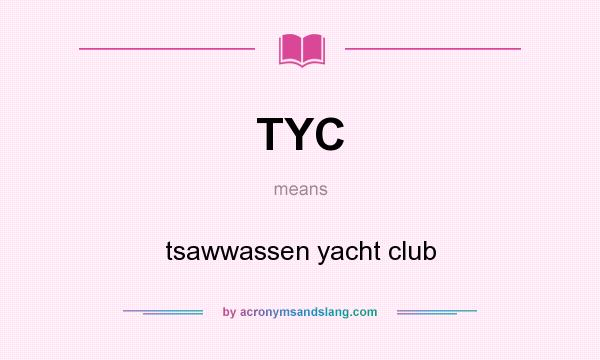 What does TYC mean? It stands for tsawwassen yacht club
