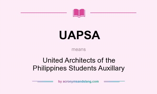 What does UAPSA mean? It stands for United Architects of the Philippines Students Auxillary