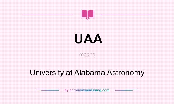 What does UAA mean? It stands for University at Alabama Astronomy