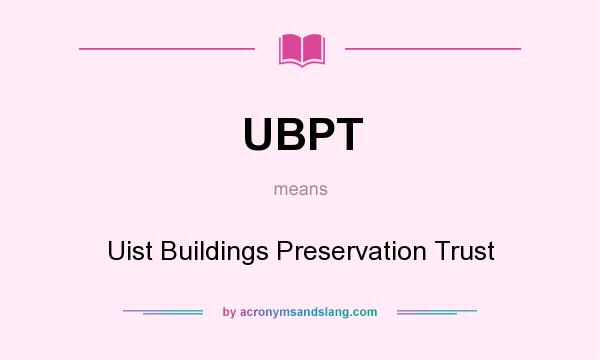 What does UBPT mean? It stands for Uist Buildings Preservation Trust