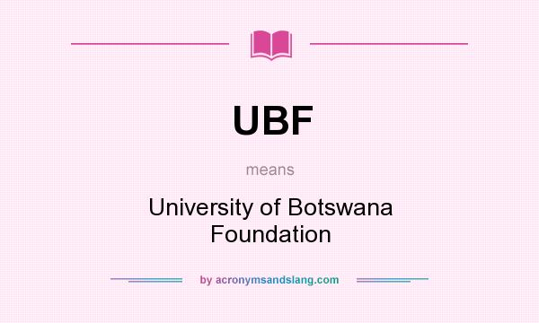 What does UBF mean? It stands for University of Botswana Foundation