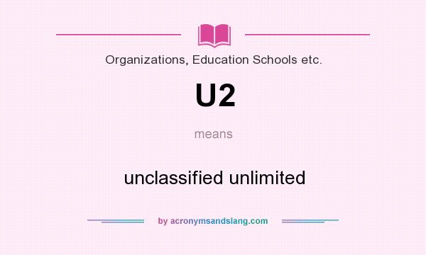 What does U2 mean? It stands for unclassified unlimited